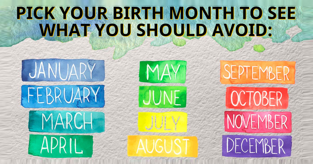 What Things Should You Absolutely AVOID During Your Birth Month?