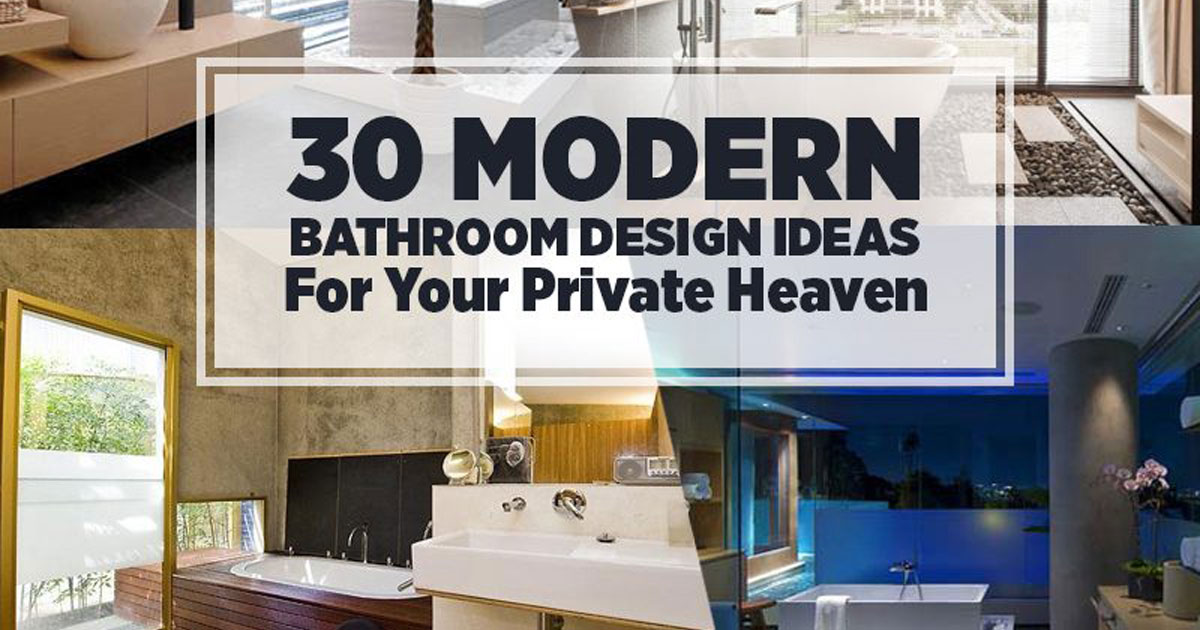30 Design Ideas That Can Turn Your Bathroom Into Your Private Heaven