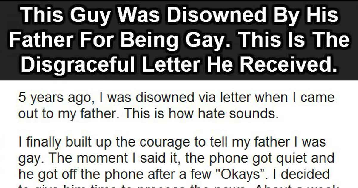 This Guy Was Disowned By His Father For Being Gay And This Is The Letter He Received