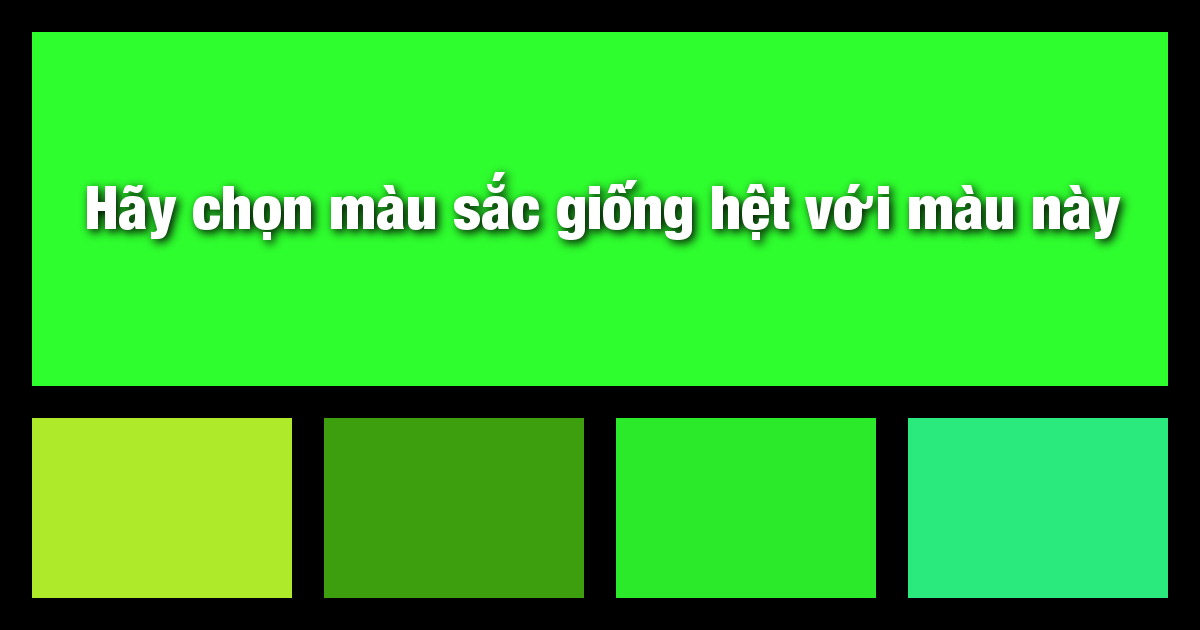 Bạn Có Thể Phân Biệt Màu Sắc Tốt Như Thế Nào?